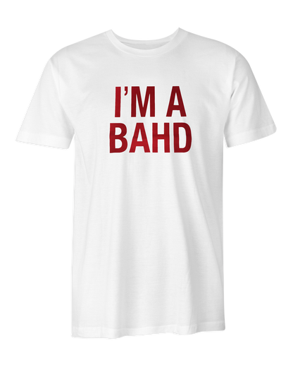 I'm A Bahd Ladies Tee